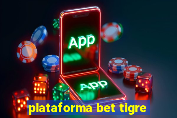 plataforma bet tigre